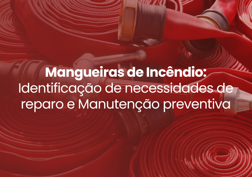 Mangueiras de Incêndio: Identificação de Necessidades de Reparo e Manutenção Preventiva