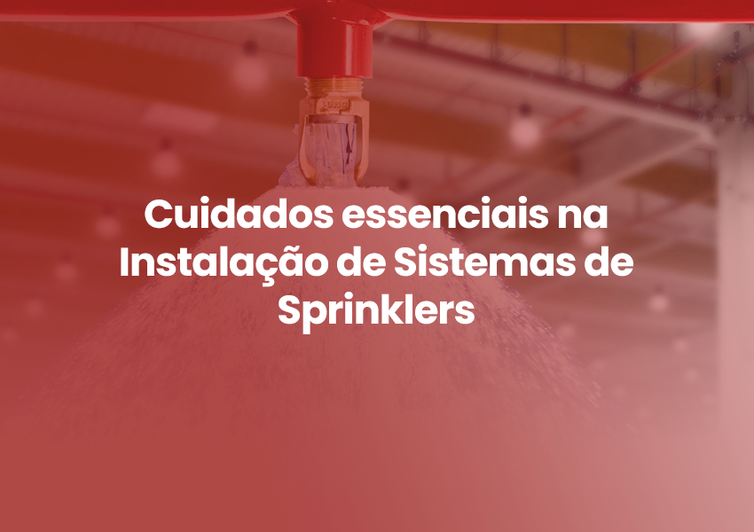 Cuidados Essenciais na Instalação de Sistemas de Sprinklers