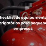 Checklist de equipamentos obrigatórios para pequenas empresas