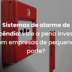 Sistemas de alarme de incêndio: vale a pena investir em empresas de pequeno porte?