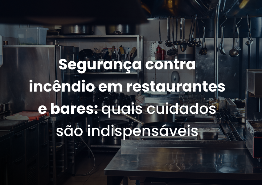 Segurança contra incêndio em restaurantes e bares: quais cuidados são indispensáveis