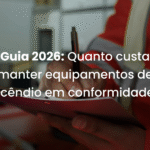 Guia 2026: Quanto custa manter equipamentos de incêndio em conformidade