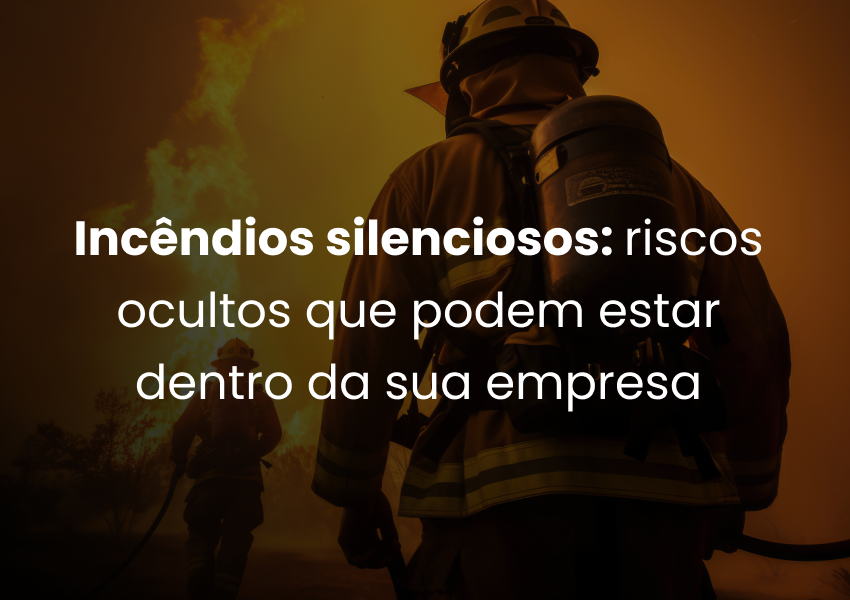 Incêndios silenciosos: riscos ocultos que podem estar dentro da sua empresa