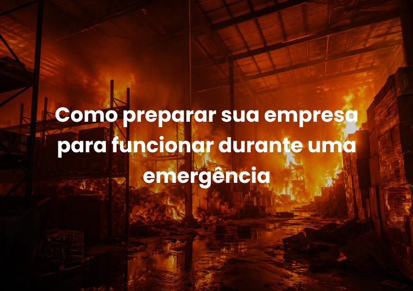 Como preparar sua empresa para funcionar durante uma emergência