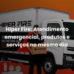 Hiper Fire amplia atendimento e passa a oferecer serviços e fornecimento de equipamentos no mesmo dia