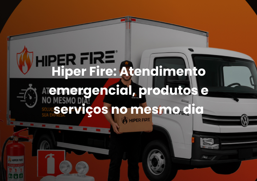 Hiper Fire amplia atendimento e passa a oferecer serviços e fornecimento de equipamentos no mesmo dia